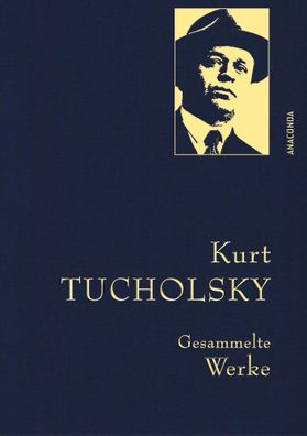 Kurt Tucholsky - Gesammelte Werke | Kurt Tucholsky | Buch | 672 S. | Deutsch