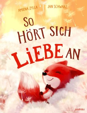 So hört sich Liebe an | Amiena Zylla | Buch | 32 S. | Deutsch | 2023 | Karibu