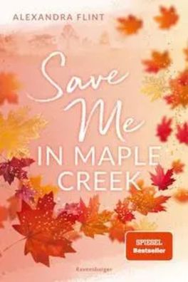 Maple-Creek-Reihe, Band 2: Save Me in Maple Creek (SPIEGEL Bestseller, die