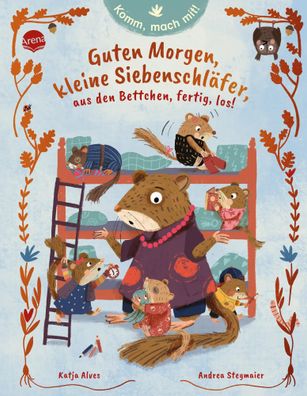 Komm, mach mit! Guten Morgen, kleine Siebenschläfer, aus den Bettchen,