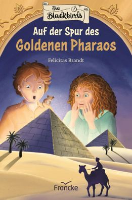 Die Blackbirds - Auf der Spur des Goldenen Pharaos | Felicitas Brandt | Buch
