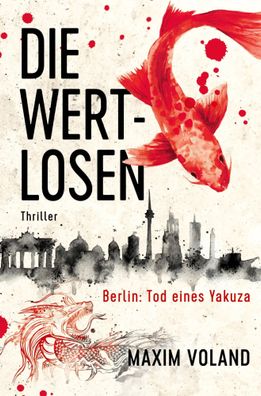 DIE Wertlosen | Berlin - Tod eines Yakuza | Maxim Voland (u. a.) | Taschenbuch