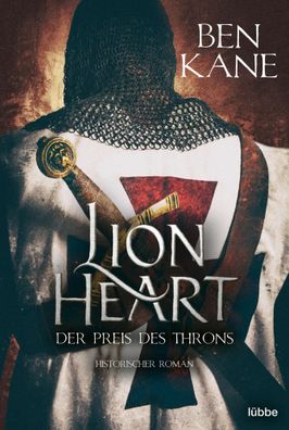 Lionheart - Der Preis des Throns | Historischer Roman | Ben Kane | Taschenbuch