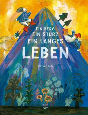 Ein Berg, ein Sturz, ein langes Leben | Dayeon Auh | Buch | 40 S. | Deutsch