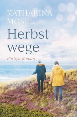 Herbstwege | Ein Sylt-Roman | Katharina Mosel | Taschenbuch | 324 S. | Deutsch