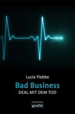 Bad Business. Deal mit dem Tod | Kriminalroman | Lucie Flebbe | Taschenbuch