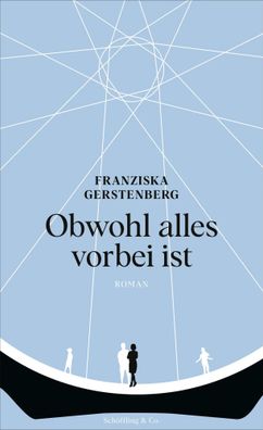 Obwohl alles vorbei ist | Roman | Franziska Gerstenberg | Buch | 296 S. | 2023
