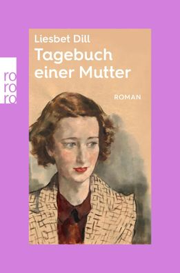 Tagebuch einer Mutter | rororo Entdeckungen | Liesbet Dill | Taschenbuch | 2024