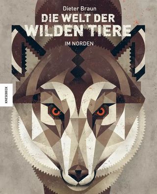 Die Welt der wilden Tiere | Im Norden | Dieter Braun | Buch | 144 S. | Deutsch