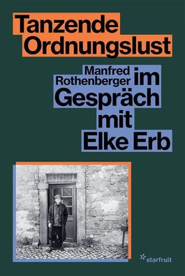 Tanzende Ordnungslust | Manfred Rothenberger im Gespräch mit Elke Erb | Buch