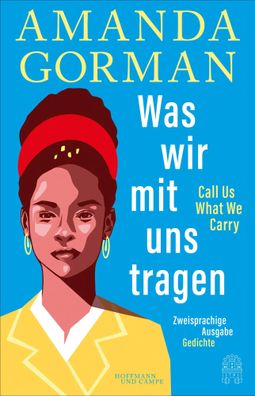 Was wir mit uns tragen - Call Us What We Carry: Zweisprachige Ausgabe | Gorman