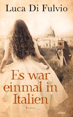 Es war einmal in Italien | Roman | Luca Di Fulvio | Taschenbuch | 720 S. | 2020