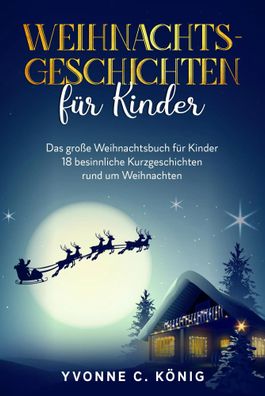 Weihnachtsgeschichten für Kinder | Yvonne C. König | Taschenbuch | 120 S. | 2021