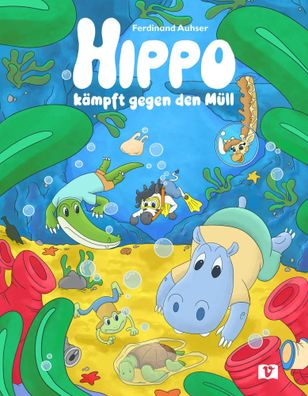 Hippo kämpft gegen den Müll | Ferdinand Auhser | Buch | Hippo (Vermes-Verlag)