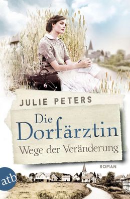 Die Dorfärztin - Wege der Veränderung | Roman | Julie Peters | Taschenbuch