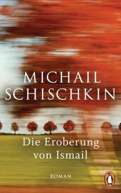 Die Eroberung von Ismail | Roman | Michail Schischkin | Taschenbuch | 512 S