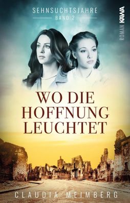 Sehnsuchtsjahre (Band 2) | Wo die Hoffnung leuchtet | Claudia Meimberg | Buch