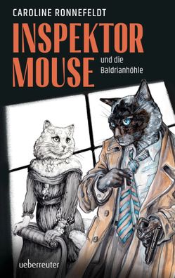 Inspektor Mouse und die Baldrianhöhle - Ein hochspannender und literarischer