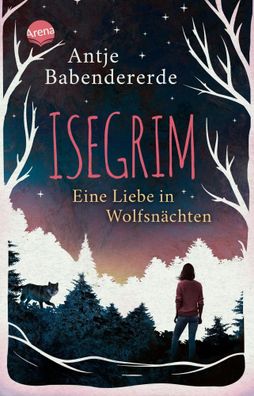 Isegrim. Eine Liebe in Wolfsnächten | Antje Babendererde | Taschenbuch | 416 S