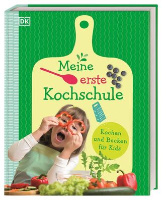Meine erste Kochschule | Kochen und Backen für Kids | DK Verlag - Kids | Buch