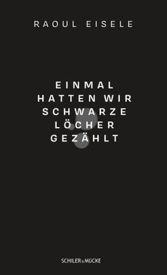 Einmal hatten wir schwarze Löcher gezählt | Raoul Eisele | Taschenbuch | 112 S