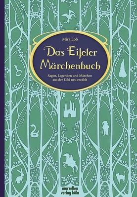 Das Eifeler Märchenbuch | Sagen, Legenden und Märchen aus der Eifel neu erzählt