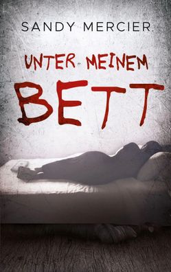 Unter meinem Bett | Sandy Mercier | Taschenbuch | 300 S. | Deutsch | 2020