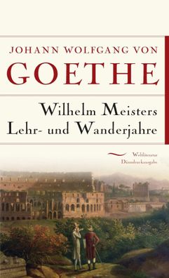 Wilhelm Meisters Lehr- und Wanderjahre | Johann Wolfgang von Goethe | Buch