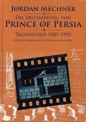 Die Erschaffung von "Prince of Persia" | Tagebücher 1985-1993 | Jordan Mechner