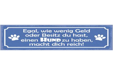Schild Egal Wie Wenig Geld & Besitz Du Hast Einen Hund Zu Haben Macht Dich Reich