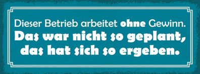 Schild Dieser Betrieb Arbeitet Ohne Gewinn Nicht So Geplant Hat Sich So Ergeben