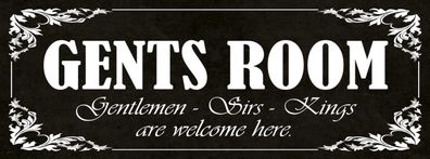 Schild Gents Room Gentlemen Sirs Kings Are Welcome Here 27 x 10 Blech od. Holz