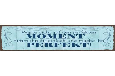Schild Warte Nicht Auf Den Perfekten Moment Nimm Ihn Dir Einfach & Mache Perfekt