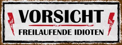 Schild Vorsicht Freilaufende Idioten Achtung Warnung 27x10 Blech od. Holz