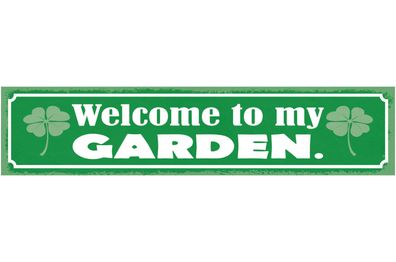 Schild Welcome To My Garden Garten Pflanzen Blumen Beet 46 x 10 Blech od. Holz