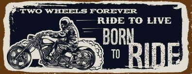 Schild 2 Wheels Forever Ride To Live Born To Ride Motorrad 27x10 Blech od. Holz