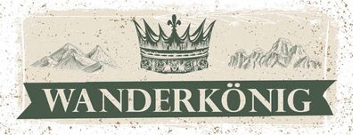 Schild Wander König Wandern Berg Tour Natur Outdoor Krone 27x10 Blech od. Holz