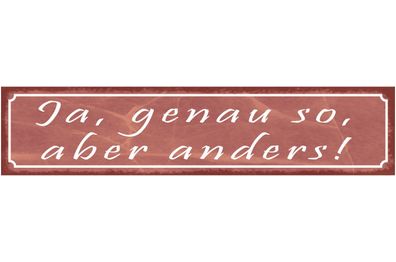 Schild Genauso Aber Anders Unschléssig Unsicher Willen 46 x 10 Blech od. Holz