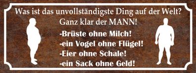 Schild Was Ist Das Unvollständigste Ding Der Welt Ganz Klar Der Mann 27x10