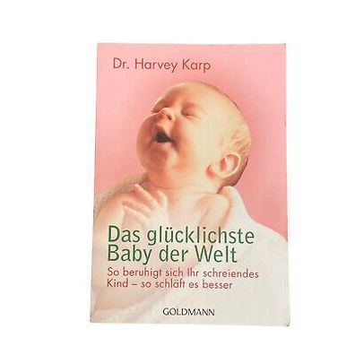 3993 Karp DAS GLßCKLICHSTE BABY DER WELT SO Beruhigt SICH IHR Schreiendes KIND