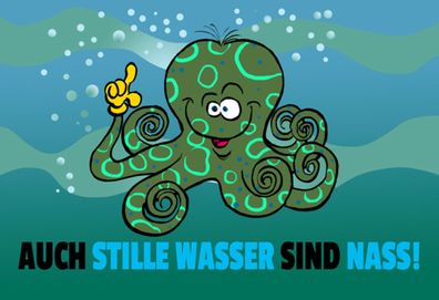Schild Spruch Auch stille Wasser sind nass Meer Tintenfisch JW