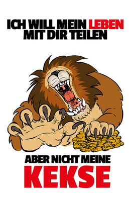 Schild Spruch Ich will mein Leben mit dir teilen Aber nicht meine Kekse Geld JW