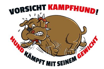Schild Spruch Vorsicht Kampfhund Hund kämpft mit seinem Gewicht JW