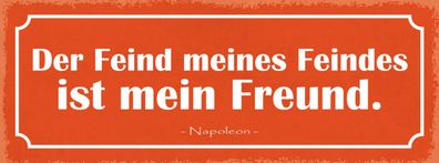 Schild Der Feind Meines Feindes Ist Mein Freund Napoleon 27x10 Blech od. Holz