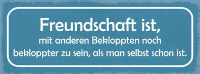 Schild Freundschaft Mit Anderen Bekloppten Noch Bekloppter Zu Sein Als Selbst