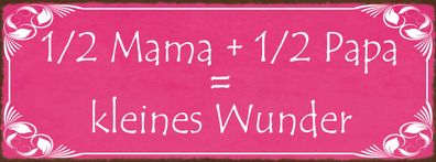 Schild 1/2 Mama & 1/2 Papa = Kleines Wunder Baby Kind Geburt 27x10 Blech od. Holz