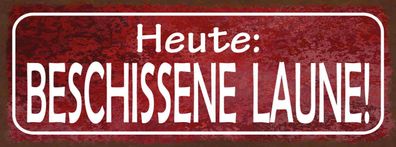 Schild Heute Beschissene Laune Grantig Schlecht Gelaunt 27x10 Blech od. Holz