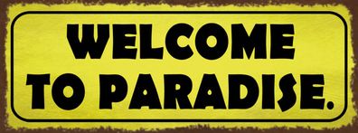Schild Welcome To Paradise Willkommen Im Paradies 27x10 Blech od. Holz