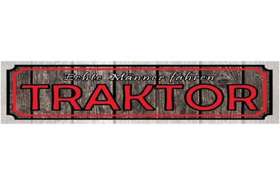 Schild Echte Männer Fahren Traktor Bauer Bauernhof Farm 46 x 10 Blech od. Holz