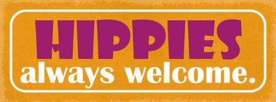 Schild Hippies Always Welcome Liebe Musik Sixties Woodstock 27x10 Blech od. Holz